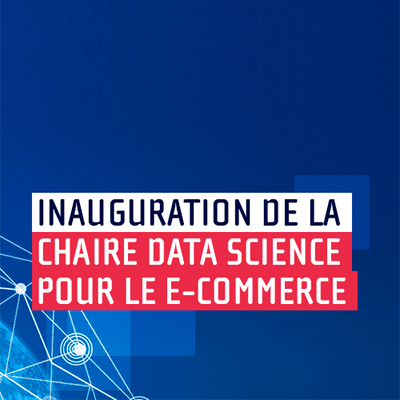 Inauguration de la chaire data science pour le e-commerce