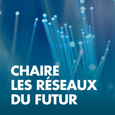 Chaire réseaux du futur